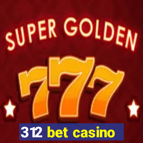 312 bet casino